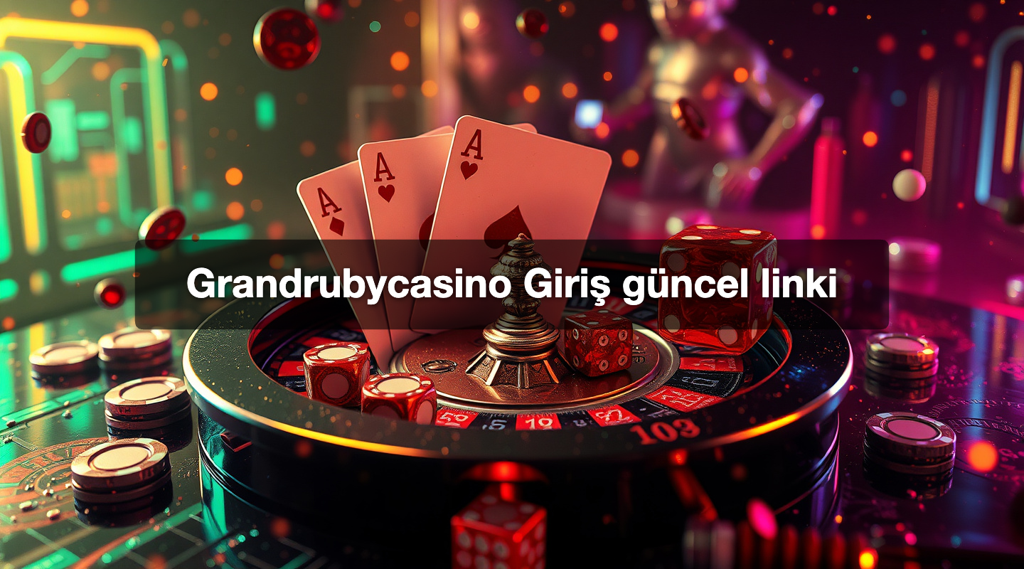 Grandrubycasino Giriş güncel linki